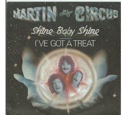 Martin Circus ‎– Shine Baby Shine / I've Got A Treat - 45 RPM