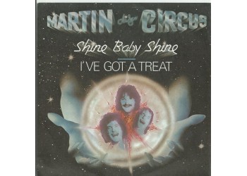 Martin Circus ‎– Shine Baby Shine / I've Got A Treat - 45 RPM