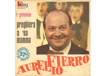 Aurelio Fierro ‎– Preghiera A 'Na Mamma - 45 RPM