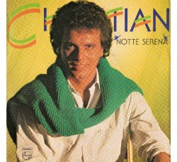 Christian ‎– Notte Serena - Vinyl, 7", 45 RPM, Uscita: 1985 