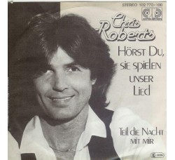 Chris Roberts ‎– Hörst Du, Sie Spielen Unser Lied / Teil Die Nacht Mit Mir  - 45 RPM