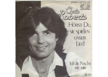 Chris Roberts ‎– Hörst Du, Sie Spielen Unser Lied / Teil Die Nacht Mit Mir  - 45 RPM