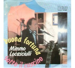 Mimmo Locasciulli ‎– Buona Fortuna / Sotto Il Cuscino - 45 RPM