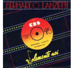 Bernardo Lanzetti ‎– Solamente Noi - 45 RPM