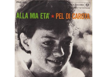 Rita Pavone ‎– Alla Mia Età / Pel Di Carota - 45 RPM