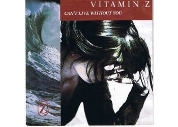 Vitamin Z ‎– Can't Live Without You - 45 RPM