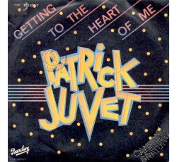 Patrick Juvet ‎– Getting To The Heart Of Me  - 45 RPM