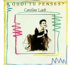 Caroline Loeb ‎– A Quoi Tu Penses?  - 45 RPM