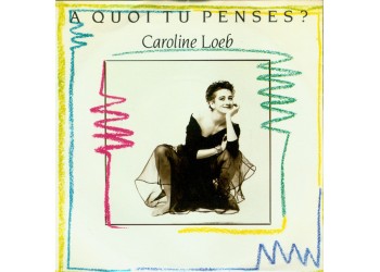 Caroline Loeb ‎– A Quoi Tu Penses?  - 45 RPM