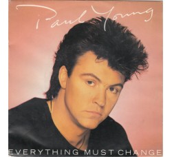 Paul Young ‎– Everything Must Change - 45 RPM