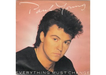 Paul Young ‎– Everything Must Change - 45 RPM