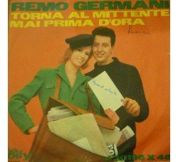 Remo Germani ‎– Torna Al Mittente / Mai Prima D'Ora  - 45 RPM