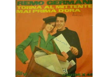 Remo Germani ‎– Torna Al Mittente / Mai Prima D'Ora  - 45 RPM