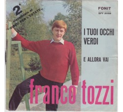 Franco Tozzi ‎– I Tuoi Occhi Verdi  - 45 RPM