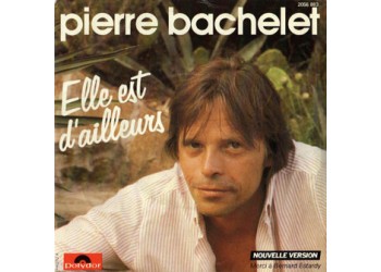 Pierre Bachelet ‎– Elle Est D'ailleurs  - 45 RPM