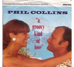 Phil Collins ‎– A Groovy Kind Of Love - 45 RPM