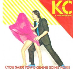 KC & The Sunshine Band ‎– (You Said) You'd Gimme Some More  - 45 RPM