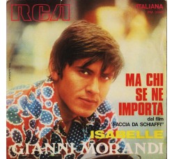 Gianni Morandi ‎– Ma Chi Se Ne Importa / Isabelle - 45 RPM