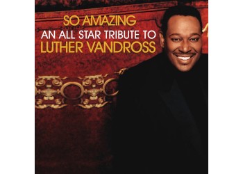 Various ‎– So Amazing: An All-Star Tribute To Luther Vandross – CD Compilation