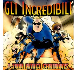 Gli Incredibili ‎– I Tuoi Amici Cartoons - CD, Album 2005