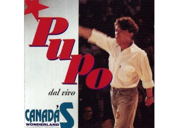 Pupo ‎– Pupo Dal Vivo (Canada's Wonderland) - CD