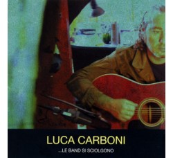 Luca Carboni ‎– ...Le Band Si Sciolgono - CD, Album - Uscita: 2006