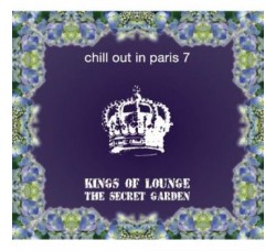Various ‎– Chill Out In Paris 7: Kings Of Lounge - The Secret Garden - (CD)