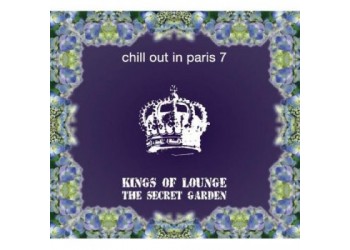 Various ‎– Chill Out In Paris 7: Kings Of Lounge - The Secret Garden - (CD)