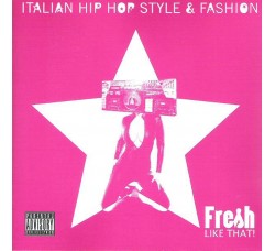 Various ‎– Fresh Like That! (Italian Hip Hop Style & Fashion) - (CD)