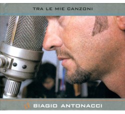 Biagio Antonacci – Tra Le Mie Canzoni ‎– CD