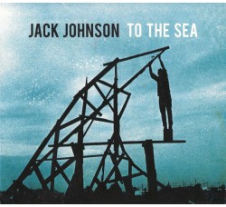 Jack Johnson ‎– To The Sea