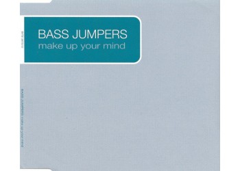 Bass Jumpers ‎– Make Up Your Mind