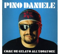 Pino Daniele ‎– Come Un Gelato All'Equatore - CD, Album - Uscita: 1999