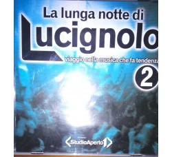 La lunga notte di LUCIGNOLO (viaggio nella musica che fa tendenza) 2  -  (CD Comp.)