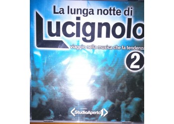 La lunga notte di LUCIGNOLO (viaggio nella musica che fa tendenza) 2  -  (CD Comp.)