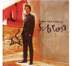 Eagle-Eye Cherry ‎– Sub Rosa - CD