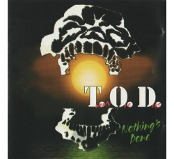 T.O.D. (4) ‎– Nothing's Done  – CD