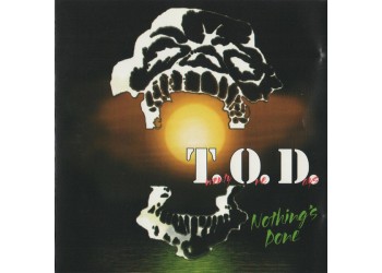T.O.D. (4) ‎– Nothing's Done  – CD