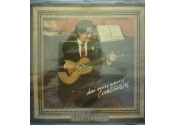 Fiorello ‎– Dai Miei Amici Cantautori – CD, Compilation - Uscita: 1997