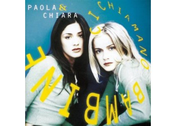 Paola & Chiara ‎– Ci Chiamano Bambine – CD, Album - Uscita: 1997