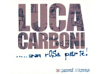 Luca Carboni ‎ … Una Rosa Per Te! 3 x CD, Compilation - Uscita: 2007