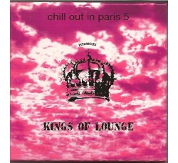 Various ‎– Chill Out In Paris 5 Introduces Kings Of Lounge  - (CD Comp)