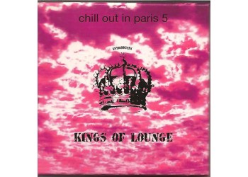Various ‎– Chill Out In Paris 5 Introduces Kings Of Lounge  - (CD Comp)