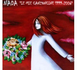 Nada (8) ‎– Le Mie Canzoncine 1999-2006 – CD 