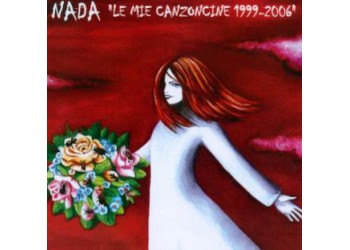 Nada (8) ‎– Le Mie Canzoncine 1999-2006 – CD 