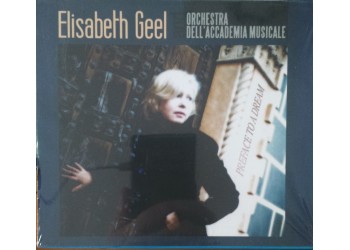 Elisabeth Geel  and Orchestra dell’Accademia Musicale –  Preface to a dream - CD