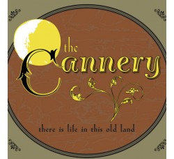  The Cannery ‎– There is Life in this Old Land - CD