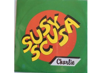 Charlie ‎– Susy Scusa    - Single 45 Giri  