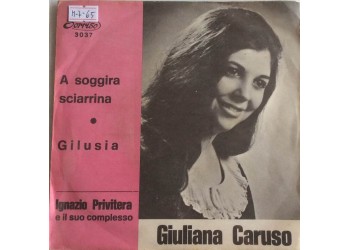 Giuliana Caruso, Ignazio Privitera E Il Suo Complesso ‎– A Soggira Sciarrina - Single 45 Giri 