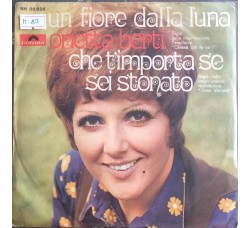 Orietta Berti ‎– Un Fiore Dalla Luna / Che T'Importa Se Sei Stonato - Single 45 Giri 